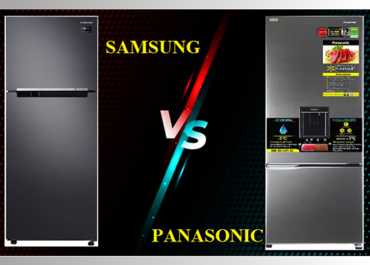 Chọn tủ lạnh Samsung hay Panasonic